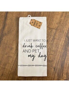 Puppy Love "I Just Want to Drink Coffee & Pet My Dog" Kitchen Towel White NEW